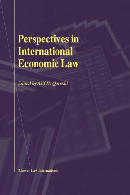 Perspectives in International Economic Law - Qureshi, Asif H