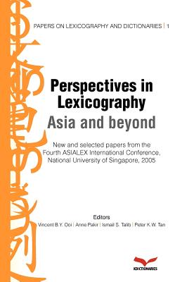 Perspectives in Lexicography: Asia in beyond: Papers on Lexicography and Dictionaries - Ooi, Vincent B y (Editor), and Pakir, Anne (Editor), and Talib, Ismail S (Editor)