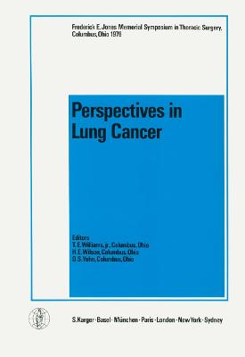 Perspectives in Lung Cancer: Proceedings of the Frederick E. Jones Memorial Symposium in Thoracic Surgery, Columbus, Ohio, October 7-8, 1976 - Wilson, H. E. (Editor), and Williams, Thomas Edwards