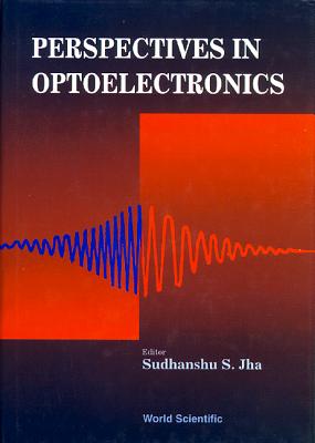 Perspectives in Optoelectronics - Jha, Sudhanshu S (Editor), and Zhang, X C (Editor), and Chandrasekhar, S (Editor)