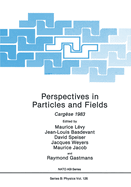Perspectives in Particles and Fields: Cargese 1983
