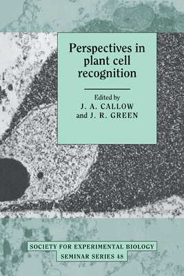 Perspectives in Plant Cell Recognition - Callow, J. A. (Editor), and Green, J. R. (Editor)