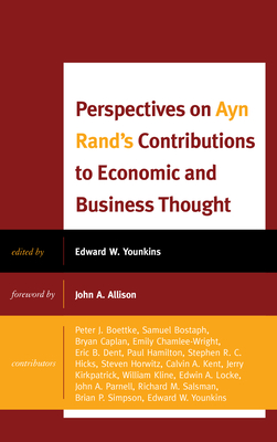 Perspectives on Ayn Rand's Contributions to Economic and Business Thought - Younkins, Ed (Editor), and Samuel Bostaph, Ph D (Contributions by), and Caplan, Bryan (Contributions by)