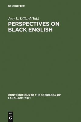 Perspectives on Black English - Dillard, Joey L (Editor)