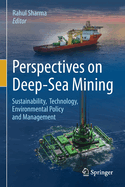 Perspectives on Deep-Sea Mining: Sustainability, Technology, Environmental Policy and Management