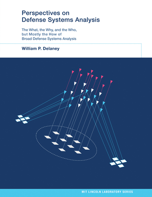 Perspectives on Defense Systems Analysis - Delaney, William P, and Atkins, Robert G (Contributions by), and Bernard, Alan D (Contributions by)