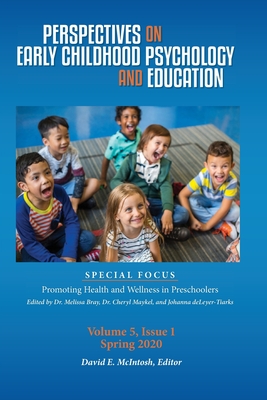 Perspectives on Early Childhood Psychology and Education Vol 5.1: Promoting Health and Wellness in Preschoolers - McIntosh, David E (Editor), and Bray, Melissa (Editor), and Makyel, Cheryl (Editor)