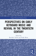 Perspectives on Early Keyboard Music and Revival in the Twentieth Century