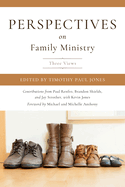 Perspectives on Family Ministry: 3 Views