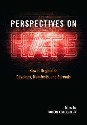 Perspectives on Hate: How It Originates, Develops, Manifests, and Spreads - Sternberg, Robert J (Editor)