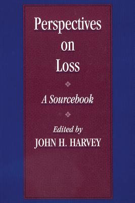 Perspectives On Loss: A Sourcebook - Harvey, John H (Editor)