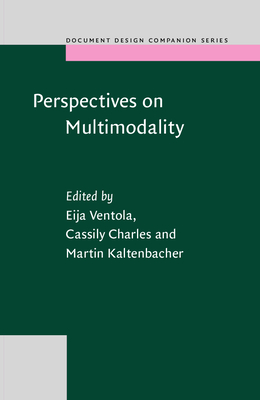 Perspectives on Multimodality - Ventola, Eija, Professor (Editor), and Charles, Cassily (Editor), and Kaltenbacher, Martin (Editor)