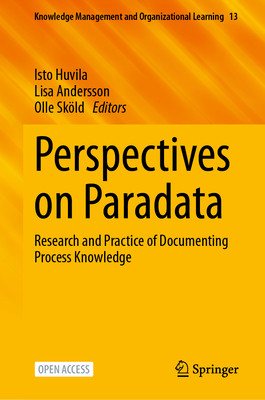 Perspectives on Paradata: Research and Practice of Documenting Process Knowledge - Huvila, Isto (Editor), and Andersson, Lisa (Editor), and Skld, Olle (Editor)