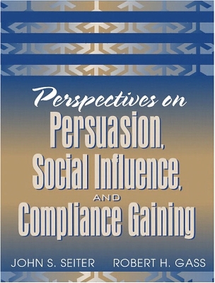 Perspectives on Persuasion, Social Influence, and Compliance Gaining - Seiter, John S, and Gass, Robert H