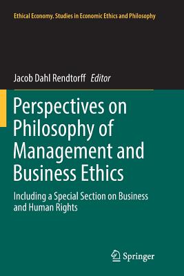 Perspectives on Philosophy of Management and Business Ethics: Including a Special Section on Business and Human Rights - Rendtorff, Jacob Dahl (Editor)