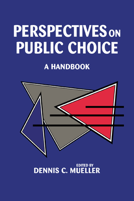 Perspectives on Public Choice: A Handbook - Mueller, Dennis C (Editor)