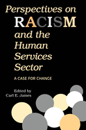 Perspectives on Racism and the Human Services Sector: A Case for Change