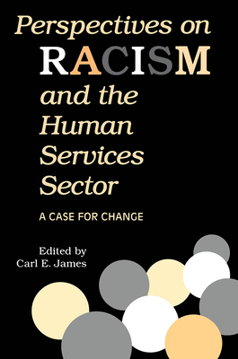 Perspectives on Racism and the Human Services Sector: A Case for Change - James, Carl E (Editor)