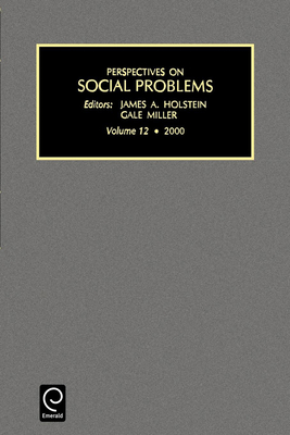 Perspectives on Social Problems - Holstein, James A, Professor (Editor), and Miller, Gale (Editor)