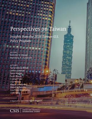 Perspectives on Taiwan: Insights from the 2018 Taiwan-U.S. Policy Program - Glaser, Bonnie S (Editor), and Funaiole, Matthew P (Editor)