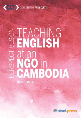 Perspectives on Teaching English at an NGO in Cambodia - Takeda, Nicole