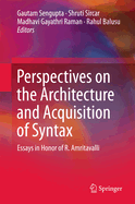 Perspectives on the Architecture and Acquisition of Syntax: Essays in Honor of R. Amritavalli