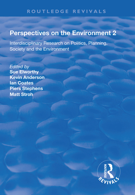 Perspectives on the Environment (Volume 2): Interdisciplinary Research Network on Environment and Society - Elworthy, Sue (Editor), and Anderson, Kevin (Editor), and Coates, Ian (Editor)