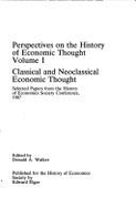 Perspectives on the History of Economic Thought: Volume I: Classical and Neo-classical Economic Thought - Walker, Donald A. (Editor)