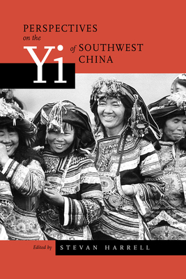 Perspectives on the Yi of Southwest China - Harrell, Stevan (Editor)
