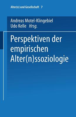 Perspektiven Der Empirischen Alter(n)Ssoziologie - Motel-Klingebiel, Andreas (Editor), and Kelle, Udo, Dr. (Editor)