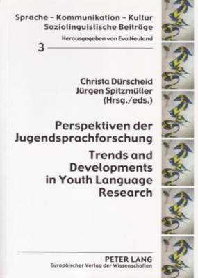 Perspektiven Der Jugendsprachforschung / Trends and Developments in Youth Language Research - Neuland, Eva (Editor), and D?rscheid, Christa (Editor), and Spitzm?ller, J?rgen (Editor)