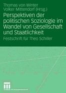 Perspektiven Der Politischen Soziologie Im Wandel Von Gesellschaft Und Staatlichkeit: Festschrift Fr Theo Schiller