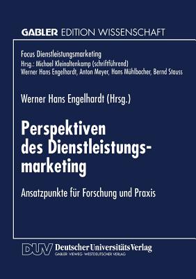 Perspektiven Des Dienstleistungsmarketing: Ansatzpunkte Fur Forschung Und Praxis - Engelhardt, Werner H