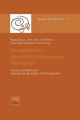 Perspektiven Geschlechtsbezogener Padagogik: Impulse Und Reflexionen Zwischen Gender, Politik Und Bildungsarbeit - Rauw, Regina (Editor), and Jantz, Olaf (Editor), and Reinert, Ilka (Editor)