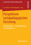 Perspektiven Sozialpdagogischer Forschung: Methodologien - Arbeitsfeldbezge - Forschungspraxen