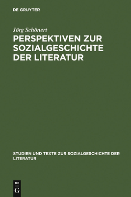 Perspektiven Zur Sozialgeschichte Der Literatur: Beitr?ge Zu Theorie Und Praxis - Schnert, Jrg