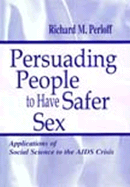 Persuading People to Have Safer Sex: Applications of Social Science to the AIDS Crisis