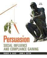 Persuasion: Social Influence and Compliance Gaining