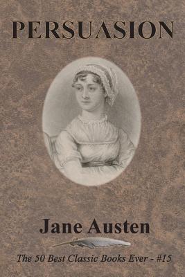 Persuasion: The 50 Best Classic Books Ever - #15 - Austen, Jane