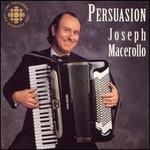Persuasion: The Contemprary Accordion - Beverley Johnston (percussion); Beverley Johnston (vibraphone); Erica Goodman (harp); Joe Macerollo (accordion);...