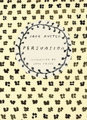 Persuasion (Vintage Classics Austen Series): NOW A MAJOR NETFLIX FILM - Austen, Jane, and Truss, Lynne (Introduction by)