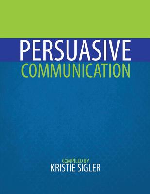 Persuasive Communication - Sigler, Kristie