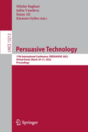Persuasive Technology: 17th International Conference, PERSUASIVE 2022, Virtual Event, March 29-31, 2022, Proceedings