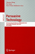 Persuasive Technology: 5th International Conference, PERSUASIVE 2010 Copenhagen, Denmark, June 7-10, 2010 Proceedings