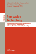 Persuasive Technology: First International Conference on Persuasive Technology for Human Well-Being, Persuasive 2006, Eindhoven, the Netherlands, May 18-19, 2006, Proceedings