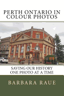Perth Ontario in Colour Photos: Saving Our History One Photo at a Time