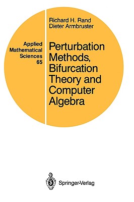 Perturbation Methods, Bifurcation Theory and Computer Algebra - Rand, Richard H, and Armbruster, Dieter