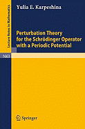 Perturbation Theory for the Schrdinger Operator with a Periodic Potential - Karpeshina, Yulia E