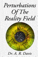 Perturbations of the Reality Field