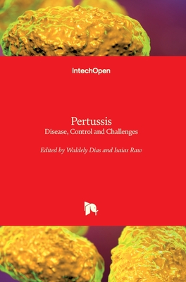 Pertussis: Disease, Control and Challenges - Dias, Waldely (Editor), and Raw, Isaias (Editor)